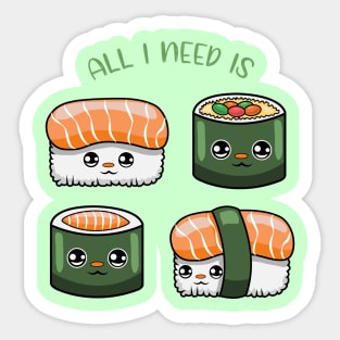 All i need is sushi, cute sushi kawaii for sushi lovers. Sticker